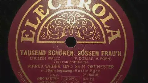 Marek Weber Orchester, Austin Egen, Tausend schönen süßen Frau'n, Waltz, 1929